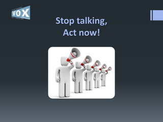 Stop talking,
Act now!

+

 