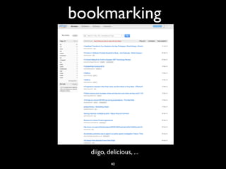 bookmarking
diigo, delicious, ...
40
 