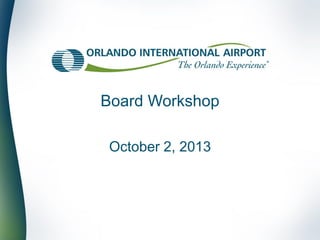 Board Workshop
October 2, 2013

 
