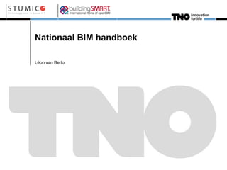 Nationaal BIM handboek
Léon van Berlo
 
