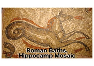 Roman Baths,
Hippocamp Mosaic
 