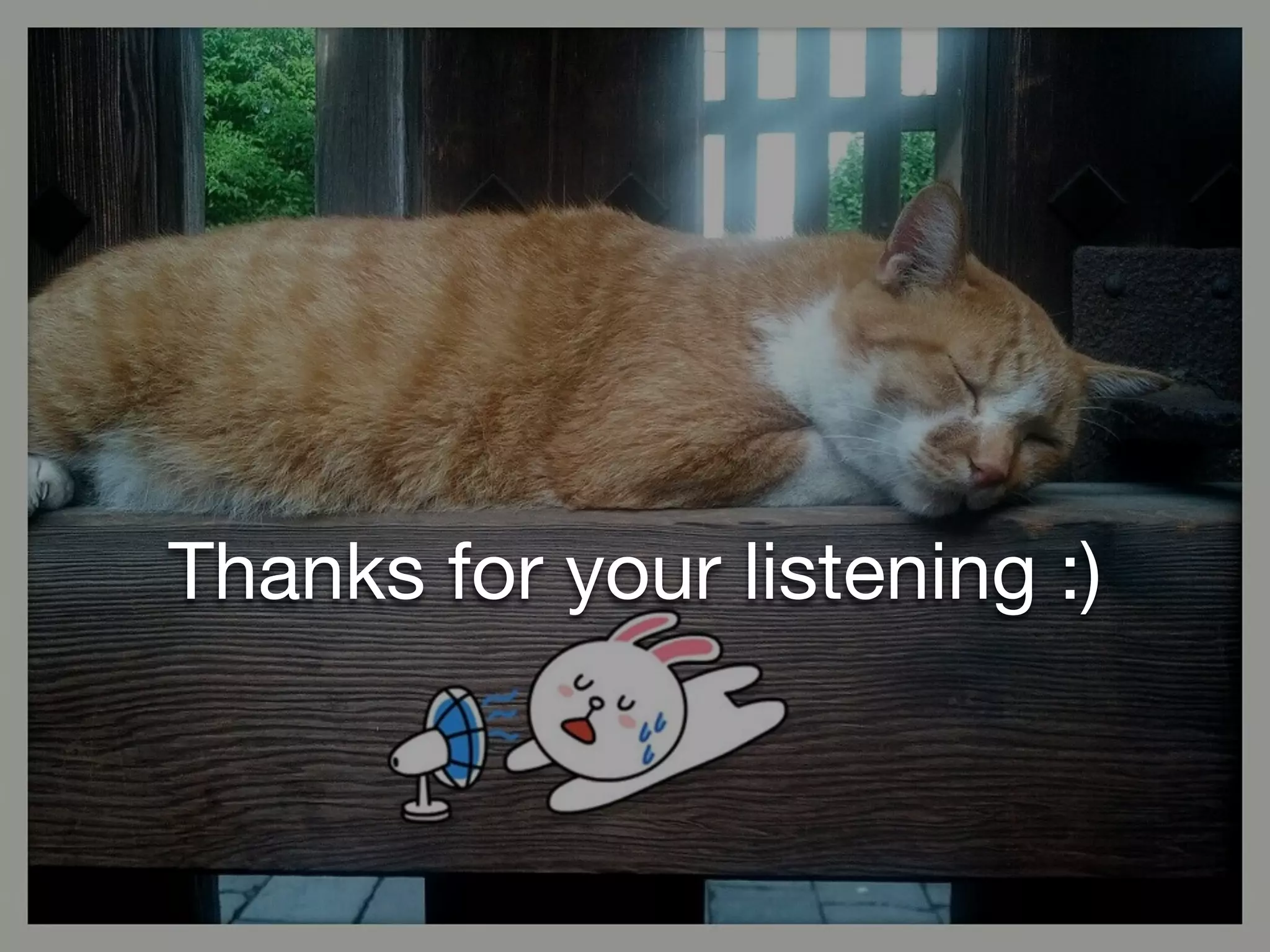 Thanks for your listening :)
 