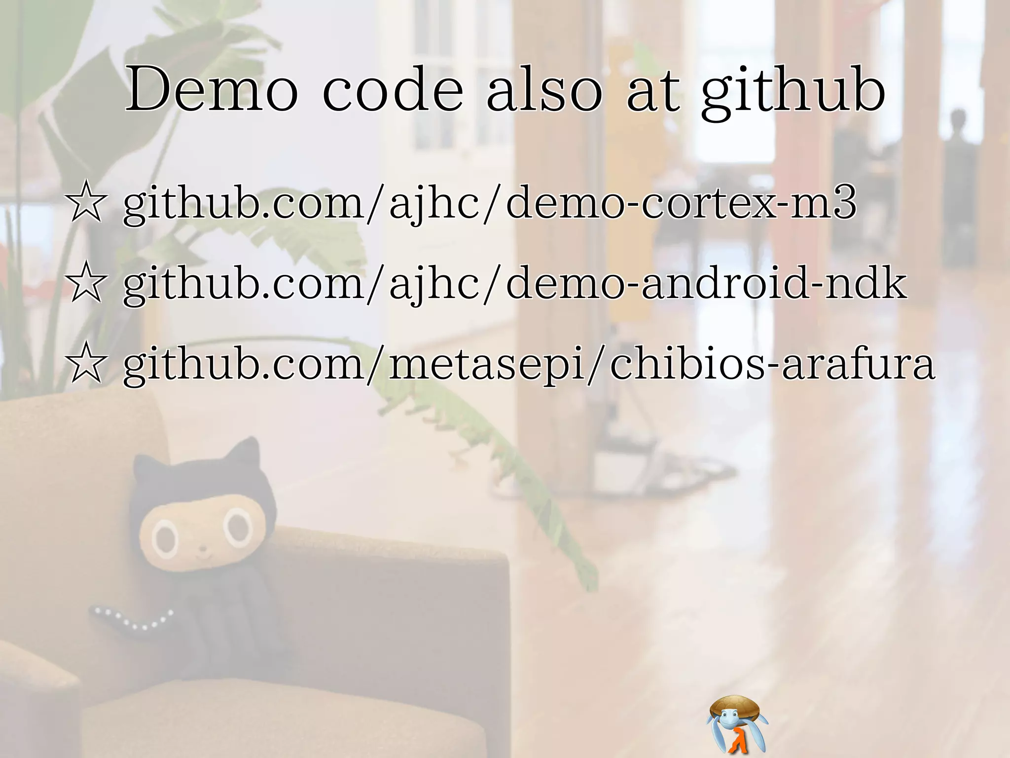 Demo code also at githubDemo code also at githubDemo code also at githubDemo code also at githubDemo code also at github
☆ github.com/ajhc/demo-cortex-m3☆ github.com/ajhc/demo-cortex-m3☆ github.com/ajhc/demo-cortex-m3☆ github.com/ajhc/demo-cortex-m3☆ github.com/ajhc/demo-cortex-m3
☆ github.com/ajhc/demo-android-ndk☆ github.com/ajhc/demo-android-ndk☆ github.com/ajhc/demo-android-ndk☆ github.com/ajhc/demo-android-ndk☆ github.com/ajhc/demo-android-ndk
☆ github.com/metasepi/chibios-arafura☆ github.com/metasepi/chibios-arafura☆ github.com/metasepi/chibios-arafura☆ github.com/metasepi/chibios-arafura☆ github.com/metasepi/chibios-arafura
 