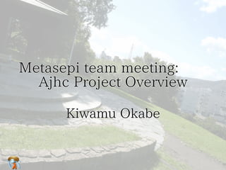 Metasepi team meeting:　　　
Ajhc Project Overview
Metasepi team meeting:　　　
Ajhc Project Overview
Metasepi team meeting:　　　
Ajhc Project Overview
Metasepi team meeting:　　　
Ajhc Project Overview
Metasepi team meeting:
Ajhc Project Overview
Kiwamu OkabeKiwamu OkabeKiwamu OkabeKiwamu OkabeKiwamu Okabe
 