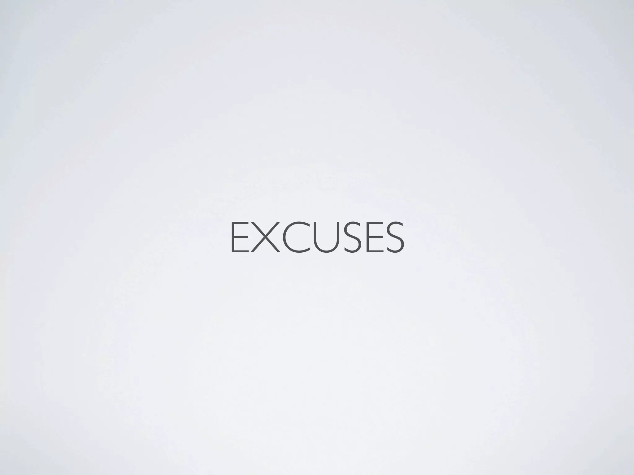 EXCUSES

 