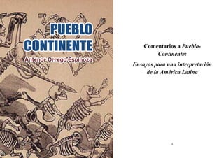 Comentarios a Pueblo- 
Continente: 
Ensayos para una interpretación 
de la América Latina 
1 2 
 