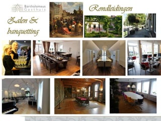 Rondleidingen
Zalen &
banquetting

 