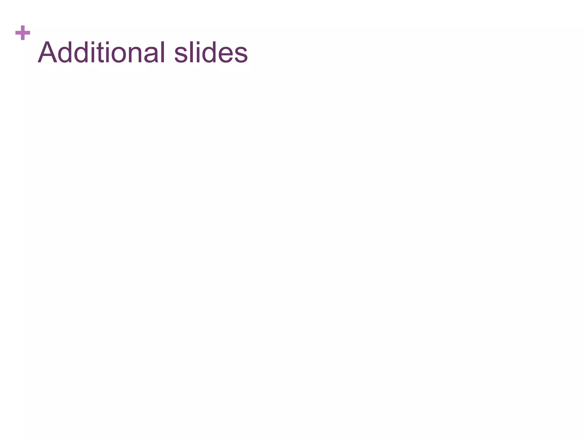 +

Additional slides

 