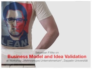 Sebastian Fittko on

Business Model and Idea Validation

at Workshop „Mehrwertiges Unternehmertum“, Zeppelin Universität
1

 