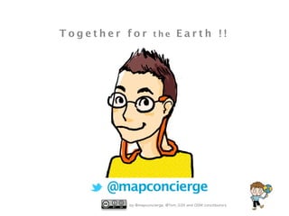 Together for the Earth !!

@mapconcierge
by @mapconcierge, @Tom_G3X and OSM conctibutors

 