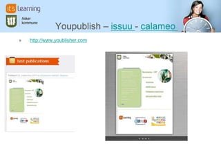 Youpublish – issuu - calameo
» http://www.youblisher.com
 