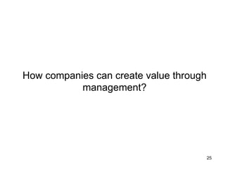 How companies can create value through
management?	

25

 