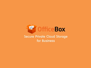 Secure Private Cloud Storage
for Business

 