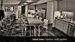September 28, 2015
CONFIDENTIAL 20break room // durham, north carolina
 