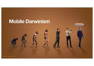Mobile Darwinism

GITEX October 23, 2013

@kdimachkie

 