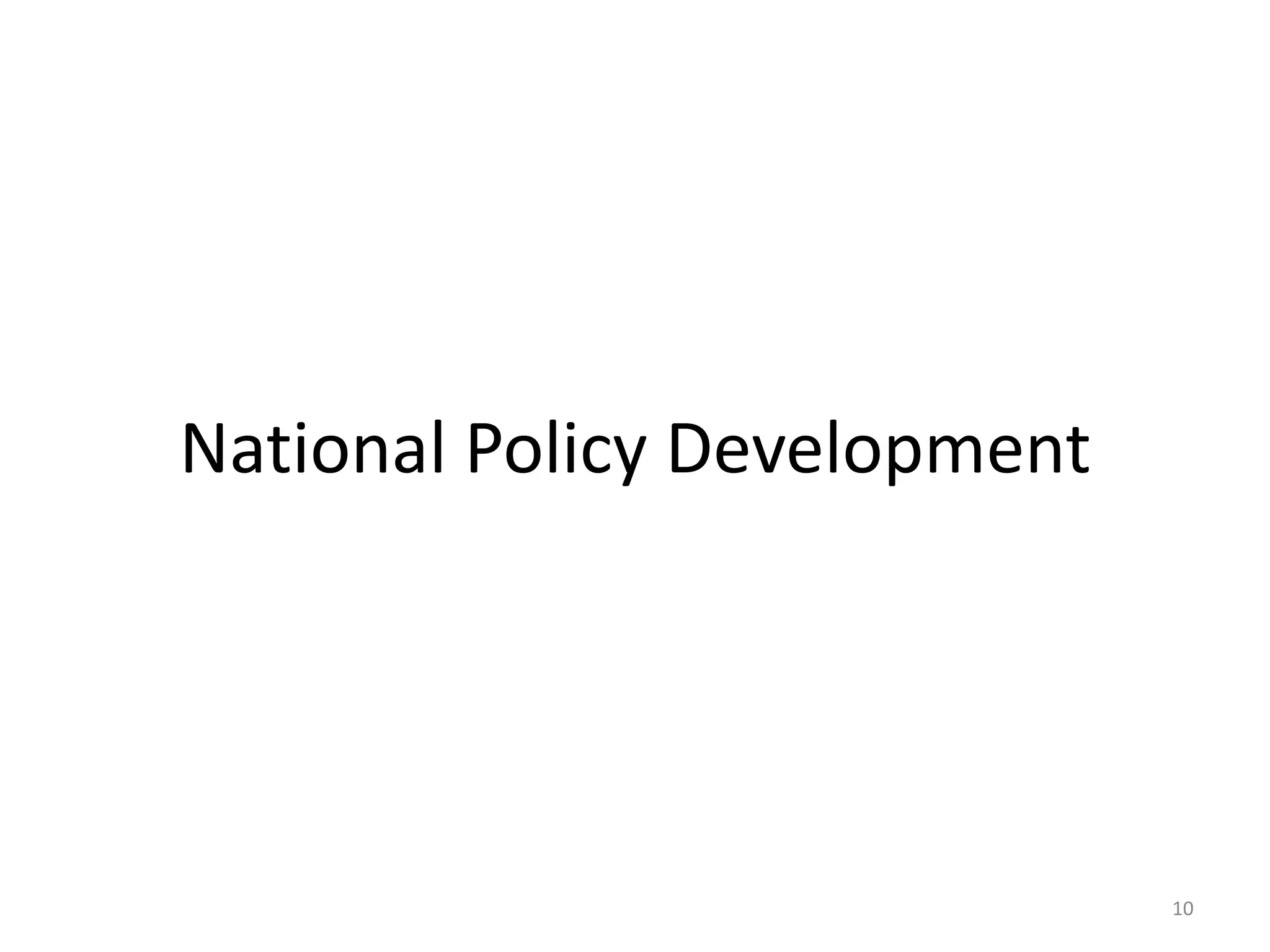 National Policy Development

10

 