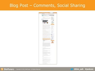 Blog Post – Comments, Social Sharing

Copyright
Copyright © 2013, SiteTuners - All Rights Reserved. © 2012, SiteTuners- All Rights Reserved.

@tim_ash #pubcon

 