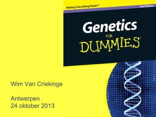 Wim Van Criekinge
Antwerpen
24 oktober 2013

 