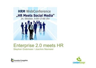 Enterprise 2.0 meets HR
Stephan Grabmeier / Joachim Niemeier

 