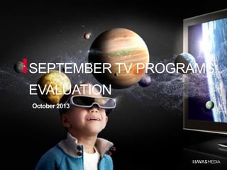 SEPTEMBER TV PROGRAMS
EVALUATION
October 2013

 