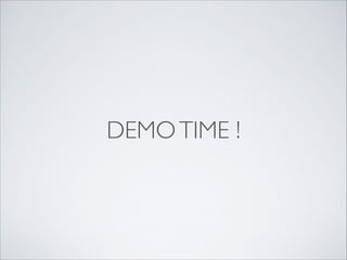 DEMO TIME !

 