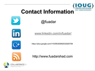 Contact Information
             @fuadar

      www.linkedin.com/in/fuadar/


   https://plus.google.com/115356300892532820756




    http://www.fuadarshad.com
 