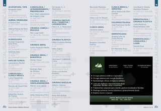 12 13
+Especialidadesmédicas
+Especialidadesmédicas
Guia Centro Médico Richet Ano 3 | nº 3
ACUPUNTURA / RPG
Elisabeth Hahn
Tel.: 3111-4812
Sl. 127
ehahn@webcorner.com.br
www.esculturadoser.com.br
ALERGIA/IMUNOLOGIA
Cristiane Akil
Tel.: 3325-6848 / 3325-5792
Sl. 122
Valeria França da Silva
Tel.: 2430-1598 / 3579-2784
Sl. 238
valfranrj@globo.com
www.alergomedrj.com.br
ALERGOLOGIA
Andréa Huguenim
Silva Pires
Tel.: 2430-1523
Sl. 123/116
gap_pediatra@hotmail.com
Gabriela Dias
Tel.: 2430-1523
Sl. 123/116
gap_pediatra@hotmail.com
ANÁLISE CLÍNICA
Laboratório Richet
Tel.: 3184-3000
LOJA D
richet@richet.com.br
www.richet.com.br
CARDIOLOGIA /
CLÍNICA MÉDICA
Luiza Figueiredo
Tel.: 3325-3496
Sl. 211
luiza.figueiredo@yahoo.com.br
Marcelo de Souza Felix
Tel.: 3592-3596
Sl. 239
marcelofelix@me.com
Sebastião Soares
de Freitas
Tel.: 3325-2756 / 2430-1615
Sl. 315
consultoriosebastiaos.frei-
tas@hotmail.com
CARDIOLOGIA /
ULTRASSONOGRAFIA /
PNEUMOLOGIA
Prev Total Laboratório
de Imagem Ltda
Tel.: 3816-7070
LOJA B
prevtotal@prevtotal.med.br
www.prevtotal.med.br
CIRURGIA CABEÇA /
PESCOÇO
Pier Luigi Conti
Tel.: 3325-2756 / 2430-1615
Sl. 315
consultoriopierconti@hot-
mail.com
CIRURGIA GERAL
Carlos Augusto Marins
Tel.: 3326-2407
Sl. 320
CIRURGIA GERAL /
BARIÁTRICA
Osmar Creuz
Tel.: 2431-5169 / 3410-3999
Sl. 306
osmarcreuz@ig.com.br
Rodrigo Maia
de Oliveira
Tel.: 3592-3596
Sl. 239
rodmaiacir@hotmail.com
CIRURGIA GERAL /
VIDEOLAPAROSCOPIA
Márcio José Jamel
Tel.: 2430-1586
Sl. 226
marciojamel@yahoo.com.br
Delta Madureira Filho
Tel.: 2430-1692 / 2430-1581
Sl. 221
madureiradelta@gmail.com
www.deltamadureira.com.br
Fernando A. V.
Madureira
Tel.: 2430-1692 / 2430-1581
Sl. 221
drfmadureira@hotmail.com
www.deltamadureira.com.br
CIRURGIA ONCOLÓ-
GICA / DIGESTIVA /
LAPAROSCOPIA
Fábio A. V. Madureira
Tel.: 2430-1692 / 2430-1581
Sl. 221
drfabio@delttamadureira.
com.br
www.deltamadureira.com.br
CIRURGIA PLÁSTICA
Fábio Coutinho Ferreira
Tel.: 3329-3030
Sl. 307
Hélio Caprio
Tel.: 2539-2393
Sl. 232
heliocaprio@terra.com.br
www.plasticanews.com.br
Henrique P. Ladvocat
Cintra
Tel.: 2430-1588 / 2430-1693
Sl. 228
dr.henriquecintra@gmail.com
www.henriquecintra.com
Orido Luiz Rocha
Pinheiro
Tel.: 2430-1521 / 3518-4085
Sl. 223
oridopinheiro@gmail.com
CIRURGIA VASCULAR
Alberto Vescovi
Tel.: 3734-0773 / 2226-7461
Sl. 204
www.centrodeterapiavas-
cular.com.br
Arno Von Ristow
Tel.: 3734-0773 / 2226-7461
Sl. 204
www.centrodeterapiavas-
cular.com.br
Bernardo Massiére
Tel.: 3734-0773 / 2226-7461
Sl. 204
www.centrodeterapiavas-
cular.com.br
Celso Luiz N. Shouin
Tel.: 3547-8975 / 3547-8976
Sl. 222
celsosho6@hotmail.com
CLÍNICA GERAL
Carolina Castro
Tel.: 2430-1597 / 2408-3326 /
7887-3530
Sl. 128
carolina.castro@globalme-
dical-services.com
Rogério Carvalho
Dantas
Tel.: 2431-3353
Sl. 232
dr.rogerio.dantas@ibest.
com.br
CLÍNICA MÉDICA /
GERIATRIA
Aline Saraiva da Silva
Correia
Tel.: 2430-1586
Sl. 226
alinesaraiva@cremerj.org.br
COLOPROCTOLOGIA
José Francisco Ferrão
Tel.: 3592-3596
Sl. 239
josesferrao@globo.com
DERMATOLOGIA
Angela Leta da
Costa Rocha
Tel.: 3329-3030
Sl. 307
Facebook: clangelaleta@
gmail.com
Eni Menezes Rozo
Tel.: 2430-1583 / 2431-1508
Sl. 311
Ana Beatriz Duarte
Meirelles Pinheiro
Tel.: 2430-1521 / 3518-4085
Sl. 223
anabiapinheiro@gmail.com
DERMATOLOGIA /
CIRURGIA PLÁSTICA
Unita Medicina
Especializada Ltda
Tel.: 2430-1521 / 3518-4085
Sl. 223
clinicaunita@gmail.com
www.clinicaunita.com.br
DERMATOLOGIA /
COSMIATRIA /
LASER
Camila Eiras
Tel.: 3325-3871 / 99574-6228
Sl. 208
eirascamila@gmail.com
 