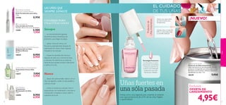 

color
2726
Instant Nail Protector
Protector de Uñas Instantáneo
Uñas más fuertes en una sóla pasada. Esmalte
protector enriquecido con activo endurecedor
RevivActiv que fortalece, hidrata y devuelve la
ﬂexibilidad a las uñas. 7 ml.
26630 7,95€
4,95€
Uñas fuertes en
una sóla pasada
Protectorde
UñasInstantáneo
Aplica una capa sobre
las uñas limpias para
fortalecerlas.
¡Llévalo sólo, a modo de
brillo o como base bajo
tu esmalte habitual!
Tecnología Protectora
Con RevivActiv, un activo
endurecedor que fortalece
y restaura la superﬁcie de
la uña. Su uso continuado
proporciona unas uñas
más fuertes y ﬂexibles.
Actúa como una segunda piel, creando al instante
una capa protectora. ¡Es el ﬁn de las uñas frágiles
y quebradizas!
Exclusiva
OFERTA DE
LANZAMIENTO
 Oriﬂame Nail Butter
Advanced Condition Reviver
Stick Fortalecedor para Uñas
1.6 g.
23446 8,95€
 Crystal Nail File
Lima de Uñas de Cristal
Tamaño: 14.5 x 1.2 x 3 cm. Accesorio.
12401 2,50€
1,95€
Oriﬂame Beauty Nail Polish Remover
Quitaesmalte de Uñas
Oriﬂame Beauty
75 ml.
18939 8,95€
6,95€
Oriﬂame Beauty Growth Booster
Tratamiento Crece-Uñas
7 ml.
13617 7,95€
5,95€
Nail Whitener
Tratamiento
Blanqueador de Uñas
7 ml.
24696 8,95€
6,95€
EL CUIDADO
DE TUS UÑAS
¡NUEVO!
LAS UÑAS QUE
SIEMPRE SOÑASTE
CONSEJOS PARA
UNAS UÑAS SANAS
Siempre
… se recomienda llevar guantes
durante las tareas domésticas, de
jardinería y para fregar los platos.
… aplicar crema de manos con
frecuencia, especialmente después de
cada lavado de manos. Hacer especial
hincapié en las cutículas.
… limpiar los utensilios de manicura
después de cada uso y renovar las limas
a menudo. De esta forma se evitan las
bacterias que pueden producir infecciones
o daños en la uña.
Nunca
… abusar del quita-esmalte. Aplicar con un
disco de algodón y evitar lo más posible la
cutícula y la piel.
… retirar en exceso las cutículas. Usar el
quitacutículas con moderación y recortar la
cutícula sólo si empieza a crecer sobre la
superﬁcie de la uña.
 