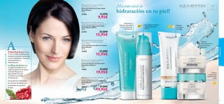 




56
cuidadofacial
57
 Aqua-Rhythm Intense Hydration
Youth Preserve Tinted Moisturiser
Natural Beige
Crema de Día Anti-Edad con Color
Aqua-Rhythm
50 ml.
22818 23,00€
15,95€
 Aqua-Rhythm Intense Hydration
Youth Preserve Night Cream
Crema de Noche Intensiva Anti-
Edad Aqua-Rhythm
50 ml.
19681 27,00€
19,95€
¡Máximo nivel de
hidratación en tu piel!
ElAlga Roja Sueca vive en
el mar y resiste condiciones de
sequedad extremas cuando baja
la marea.Rehidrata y revitaliza la
piel previniendo su
deshidratación.
La Rosa de Jericó vive
en regiones desérticas y es
capaz de sobrevivir sin apenas
humedad.Recupera el
agua perdida de la piel
y mantiene sus niveles
de hidratación.
Hidrata
intensamente tu
piel mientras
duermes
Reduce
los signos
de fatiga
 Aqua-Rhythm Intense Hydration
Youth Preserve Gel Mask
Mascarilla Hidratante Anti-Edad
Aqua Rhythm
75 ml.
21596 13,95€
9,95€
 Aqua-Rhythm Intense Hydration
Youth Preserve Day Cream
Crema de Día Intensiva Anti-Edad
Aqua-Rhythm
50 ml.
18662 27,00€
19,95€
 Aqua-Rhythm Intense Hydration
Youth Preserve Light Day Cream SPF 15
Crema de Día Ligera Anti-Edad
Aqua Rhythm SPF15
50 ml.
23743 23,00€
15,95€
+30
Para todo
tipo de pieles
Hidratación
intensiva anti-edad
en una mascarilla
refrescante
Intensa
hidratación
durante todo
el día
Rejuvenece e hidrata
intensamente con
SPF 15
SPF
15
ELABCDETUPIEL
AAAAAA
Una poderosa combinación
de extractos de plantas con
propiedades de captación
de agua.
 