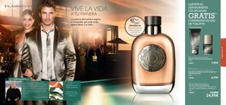 


84
Tipo de fragancia:
Pomelo, Esencia
de Hoja de Laurel,
Cardamomo
Aroma amaderado
¡PRUÉBALA!
Desliza la muñeca
sobre la fragancia
y disfruta de
su aroma
fraganciasparaél
85
 Flamboyant Eau de Toilette
Eau de Toilette Flamboyant
Una fragancia distinguida con base de frutas
cítricas y corazón especiado y amaderado.
75 ml.
19639 34,00€
24,95€
 Flamboyant Aftershave Balm
Bálsamo Aftershave Flamboyant
50 ml.
19641 7,95€
 Flamboyant
Anti-perspirant 24H Roll-on Deodorant
Desodorante Roll-on Antitranspirante
24H Flamboyant
50 ml.
19640 6,95€
LA INSPIRACIÓN…
Una fantástica fragancia que desprende la
esencia de la elegancia y la seducción masculina.
Un evocador aroma urbano que busca la
perfección y el placer. Una esencia desarrollada
a base de notas especiadas y maderas nobles
que envuelve de un aura exclusivo al hombre
que la lleva.
Françoise Caron, Perfumista
LLÉVATE EL
DESODORANTE
Y EL BÁLSAMO
GRATIS*
COMPRANDO EL EAU
DE TOILETTE
*automáticamente
VIVE LAVIDA
ATU MANERA
La esencia del hombre seguro
e irresistible que toda mujer
quiere llevar a su lado.
 