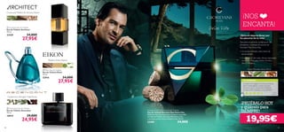 


88 89
 Eikon Eau de Toilette
Eau de Toilette Eikon
75 ml.
22916 34,00€
27,95€
 Ascendant Eau de Toilette
Eau de Toilette Ascendant
75 ml.
10919 29,00€
24,95€
 Architect Eau de Toilette
Eau de Toilette Architect
75 ml.
21559 34,00€
27,95€
¡NOS
ENCANTA!
Cicuta azul, Madera de Secuoya,Tabaco
Cardamomo, Estragón, HabaTonka
Madera,Ante, Pachuli
TU OPINIÓN*
Giordani Man Dolce Vita Eau de Toilette
Eau de Toilette Giordani Man Dolce Vita
Disfrutar de unos momentos de placer es posible
con Eau de Toilette Giordani Man Dolce Vita
y su suave aroma a brisa mediterránea. 75 ml.
22400 34,00€ 19,95€
Nuez Moscada, Salvia, Mirra
¡PRUÉBALO HOY
y quiérelo para
SIEMPRE!
¿Quieres dejarte llevar por
los placeres de la vida?
Descubre la perfecta combinación de
templanza y vitalidad del aroma de
Giordani Man DolceVita.
• Un aroma reﬁnado, vital y lleno de
personalidad.
• Combinación de notas cítricas especiadas
con Nuez Moscada,Violeta, Geranio,
Salvia y Madera.
¡Cuando se la regalé a mi chico acerté de
pleno! Huele genial y se ﬁja muy bien,
haciendo que su aroma dure bastante
tiempo. ¡A él le encanta y a mi también!
Aida,
España
*165 valoraciones alrededor del mundo
 