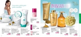 Mild
formula




Mild
formula




aseopersonal
109108
 Silk Beauty for Sensitive Skin
Body Cream
Crema Corporal para Piel
Sensible Silk Beauty
Nutre la piel sensible con extracto
de Camomila calmante, Orquidea
nutritiva y Vitamina E protectora.
Suaviza tu piel con una delicada
fragancia. 200 ml.
23273 12,95€
9,95€
 Silk Beauty for Sensitive Skin
Soap Bar
Jabón en Barra para Piel Sensible
Silk Beauty
Suave fórmula especial para la piel
sensible con proteínas de Seda y
Glicerina, Manzanilla suavizante
y Alantoína protectora. 100 g.
23272 3,50€
2,50€
 Silk Beauty for Sensitive Skin
Shower Cream
Crema de Ducha para Piel
Sensible Silk Beauty
Limpia e hidrata tu piel con su fórmula
con pH neutro. Acondiciona la piel
sensible con proteínas de Seda,
Glicerina nutritiva y Manzanilla
calmante. 200 ml.
23274 7,95€
5,95€
 Milk  Honey Gold
Liquid Hand Soap
Jabón Líquido para Manos
Milk  Honey Gold
Tus manos siempre limpias y
cuidadas con este jabón líquido
enriquecido con extractos
orgánicos de Leche y Miel.
300 ml.
15578 7,95€
5,95€
 Milk  Honey Gold
Smoothing Sugar Scrub
Exfoliante de Azúcar
Milk  Honey Gold
Exfolia eﬁcazmente con partículas
de Azúcar y suaviza tu piel con los
extractos orgánicos de Leche
y Miel. 200 ml.
17556 9,95€
7,95€
 Milk  Honey Gold Creme Bath
Crema de Baño
Milk  Honey Gold
Siente la extrema nutrición en tu
piel gracias a su textura untuosa.
Un baño de lujo. 300 ml.
18249 9,95€
7,95€
 Milk  Honey
Deluxe Body Sponge
Esponja Corporal
Milk  Honey Gold
Esponja de textura agradable que
se expande al contacto con el
agua para un uso óptimo. Con asa
para colgar. Materiales: Acetato
Polivinílico, Poliéster. 7.5 x 8 cm.
Accesorio.
15891 5,00€
3,95€
Miel
con vitaminas
y minerales que
revitalizan
la piel.
Leche
rica en nutrientes
que hidratan en
profundidad la
piel seca.
¡LA PIEL EN
VERANO MERECE
UN EXTRA DE
NUTRICIÓN!
Limpia
suavemente
la piel sensible
Hidrata
y acondiciona
la piel sensible
Suave fórmula
protectora
Exfolia suavemente
y deja tu piel suave
Nutre tu piel
en profunidad
mientras te
duchas
Se expande
con el agua
Manos suaves
y cuidadas
 Silk Beauty
Shower Cream
Crema de Ducha
Silk Beauty
200 ml.
21460 7,95€
 Silk Beauty Body Cream
Crema Corporal
Silk Beauty
200 ml.
21461 12,95€
 Silk Beauty
Anti-perspirant 24h Deodorant
Desodorante Roll-On
Antitranspirante 24H
Silk Beauty
50 ml.
21462 6,95€
4,95€


Una suave caricia para
pieles sensibles
PRODUCTOSTOP
DE VERANO
 