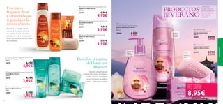 








aseopersonal
111110
 Discover Kenya African Sunset Shower Gel
Gel de Ducha Kenia
250 ml.
22193 4,95€
3,95€
 Discover Kenya African Sunset Bath Foam
Espuma de Baño Kenia
400 ml.
22194 6,95€
4,95€
 Discover Kenya African Sunset Soap Bar
Jabón en Barra Kenia
100 g.
22197 2,95€
1,95€
 Discover Hawaii Aloha Beach Shower Gel
Gel de Baño Hawai
250 ml.
24878 4,95€
3,95€
 Discover Hawaii Aloha Beach Body Scrub
Exfoliante Corporal Hawai
200 ml.
24879 6,95€
4,95€
 Discover Hawaii Aloha Beach Soap Bar
Jabón en Barra Hawai
100 g.
24880 2,95€
1,95€
Despierta tu energía con los
colores de la sabana africana,
sus puestas de sol y un aroma
revitalizante que te transportará
hasta una aventura salvaje y llena
de emociones.
Una nueva
fragancia ﬂoral
y amaderada que
te guiará por la
sabana africana.
Descubre el espíritu
de Hawai con
Discover
 Discover China
Cherry Orchard Liquid Hand Soap
Jabón Líquido para Manos
China
300 ml.
18994 6,95€
5,95€
 Discover China
Cherry Orchard Shower Gel
Gel de Ducha China
250 ml.
18993 4,95€
3,95€
 Discover China
Cherry Orchard Soap Bar
Jabón en Barra China
100 g.
18997 2,95€
2,25€
Descubre el revitalizante
y refrescante aroma del Hibisco,
la Piña y el Coco. Sumérgete
en un momento de belleza
y relax… ¡de lo más exótico!
COMIENZA
EL DÍA CON EL
REVITALIZANTEY
DULCE AROMA
DEL LEJANO
ORIENTE
SET CHINA
Cod. 462238
8,95€
¡Siente su
deliciosa
textura!
Limpia
tu piel y
refresca tu
cuerpo
Manos más
limpias
y frescas
PRODUCTOSTOP
DE VERANO
 