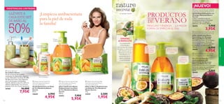 






aseopersonal
113112
 Nature Secrets Liquid Soap
with Anti-bacterial Extracts
Tea Tree  Mandarin
Jabón Líquido para Manos
Antibacteriano con Árbol
de Té y Mandarina Nature
Secrets
300 ml.
23412 7,95€
5,95€
 Nature Secrets Soap Bar
with Anti-bacterial Extracts
Tea Tree  Mandarin
Jabón en Barra Antibacteriano
con Árbol de Té y Mandarina
Nature Secrets
75 g.
23414 2,50€
1,95€
 Nature Secrets Hand Gel
with Anti-bacterial Extracts
Tea Tree  Mandarin
Gel Antibacteriano con Árbol
de Té y Mandarina Nature
Secrets
50 ml.
23644 6,95€
4,95€
*Test microbiológico
¡NUEVO!
 Nature Secrets Shower Gel with
invigorating Ginseng  Passion fruit
Gel de Ducha Estimulante con
Ginseng y Maracuyá Nature
Secrets
Limpia y revitaliza la piel con
Ginseng estimulante y Maracuyá
acondicionador. Sin agentes
jabonosos. pH neutro. 250 ml.
26443 5,95€
3,95€
 Nature Secrets Anti-perspirant
24h Deodorant with Invigorating
Ginseng  Passion Fruit
Desodorante Roll-On
Antitranspirante 24H
Estimulante con Ginseng y
Maracuyá Nature Secrets
Fresco desodorante antitranspirante
de secado rápido con revitalizante
aroma de Ginseng y Maracuyá.
50 ml.
26444
3,95€
2,25€
 Nature Secrets Liquid Soap with
invigorating Ginseng  Passion fruit
Jabón Líquido para Manos
Estimulante con Ginseng y
Maracuyá Nature Secrets
Revitaliza tus manos con su exótica
esencia de Ginseng y Maracuyá.
Desarrollado con aceites vegetales
hidratantes y acondiconadores.
300 ml.
26445
6,95€
4,95€
Gel de Ducha
vigorizante
con aroma
revitalizante
Frescura
revitalizante
durante todo
el día*
*Test clínico
Jabón de manos
líquido para toda
la familia
EXISTENCIAS LIMITADAS
 Nature Bath Set
Set de Baño Nature
Set de accesorios para el baño
compuesto de dispensador, jabonera
y vaso. Materiales: Cerámica, PP, ABS,
PE, Baño de Cromo; Caja: Papel (sin
cloro y de bosques controlados).
Tamaño: diámetro vaso 7.5 x 10.5 cm;
diámetro dispensador 7.5 x 17.3 cm;
jabonera 13.5 x 9 x 2.6 cm. Accesorio.
24165 16,00€
7,95€
¡LLÉVATE A
CASA ESTE SET
DE BAÑO AL
Eﬁcacia
antibacteriana
Puriﬁca
y suaviza
¡Limpia tus
manos sin agua!*
GINSENG
 MARACUYÁ
Las propiedades
antioxidantes y
estimulantes del Ginseng
fortalecen la salud de la
piel mientras que el
Maracuyá es rico en
Vitaminas A y C y
beneﬁcioso por su
efecto suavizante
y acondicionador.
– un secreto natural –
¡Limpieza antibacteriana
para la piel de toda
la familia!
50% FRESCURA Y ENERGÍA… ¡LA MEJOR
FORMA DE EMPEZAR EL DÍA!
PRODUCTOSTOP
DE VERANO
 