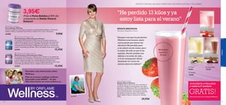 



 
wellness
119118
 Wellness Container
Porta-Batidos Wellness
Práctico e higiénico contenedor para llevar tus batidos Natural Balance. Materiales:
Plástico, Silicona. Capacidad: hasta 750 ml. Tamaño: 10.5 x 15 cm. Accesorio.
26488 7,95€
 Fresa
15447
 Vainilla
15448
 Chocolate
22138
 Multivitamin  Mineral woman
Multivitaminas y Minerales para Mujer
El complejo Multivitamínico y Mineral para la Mujer es una equilibrada
combinación de 12 vitaminas y 10 minerales que proporcionan vitalidad
y salud. Contiene también una cantidad adicional de Ácido Fólico,
Hierro y Calcio para adecuarse a las necesidades especíﬁcas de la mujer.
Contenido para 60 días. Tomar 1 tableta al día con la comida.
22794 15,95€
 Multivitamin  Mineral man
Multivitaminas y Minerales para Hombre
El complejo Multivitamínico y Mineral para el hombre contiene una
equilibrada proporción de 12 vitaminas y 10 minerales, formulada para
cubrir las necesidades diarias y especíﬁcas del hombre. Contiene una
cantidad adicional de Selenio y Magnesio para reforzar tu rendimiento
y salud. Contenido para 60 días. Tomar una tableta al día con la comida.
22795 15,95€
Natural Balance Shake
Batidos Natural Balance
Un Batido sano y natural con alto contenido en
proteínas, Omega 3 y ácidos grasos, bajo índice
glucémico, carbohidratos y ﬁbra. Sus ingredientes
naturales proporcionan los nutrientes exactos
que tu cuerpo necesita, reduciendo la sensación
de hambre y el ansia de azúcar. Formulado y
desarrollado en Suecia. Contiene 21 raciones.
378 g.
29,95€
BATIDOS NATURAL BALANCE. PIERDE PESO DE FORMA NATURALY SALUDABLE.
“He perdido 13 kilos y ya
estoy lista para el verano”
“Siempre creí que los productos
Wellness eran buenos, ¡pero
nunca pensé que fueran tan
efectivos! He perdido peso
y me siento mucho mejor, pero
lo mejor de todo es que lo he
logrado. Decidí cambiar mis
hábitos y mi estilo de vida…
¡y lo he conseguido! ¡Estoy
deseando ver cómo me
sientan ahora los bikinis!”
Mi batido
favorito:
¡Fresa!
GRATIS!
¡SUSCRÍBETE A WELLNESS
y recibe tu 5º producto
Más información en el catálogo Wellness
Descubre más información sobre
Wellness.
Pide ya el nuevo catálogo wellness
disponible (cod.468096 - 10 uds)
Más información en www.oriﬂame.es
Yo,antes
¡Pide el Porta-Batidos al 50% dto
comprando un Batido Natural
Balance!
3,95€
RENATA BREDIKOVA
Directora, República Checa
 