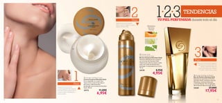 


12 13
Mandarina,
Azucena,
Pachuli
 Giordani Gold Eau de Parfum
Eau de Parfum Giordani Gold
Descubre el nuevo Eau de Parfum
Giordani Gold. Luminosas notas de
Mandarina, aroma de Azucenas
y sensual Pachuli. Vive el esplendor
del aroma de Italia en tu piel. 50 ml.
24169 27,00€
17,95€
 Giordani Gold
Deodorising Body Spray
Bruma Corporal Giordani Gold
Sensual y delicada bruma corporal
con el aroma de Giordani Gold.
Vaporiza por todo el cuerpo y úsalo
junto con su Eau de Parfum para
prolongar la intensidad de su aroma.
75 ml.
24170 8,95€
4,95€
 Giordani Gold Body Cream
Crema Corporal Giordani Gold
Puro resplandor en tu piel. Una
lujosa crema corporal que deja tu
piel suave y deliciosamente
perfumada con el aroma de Giordani
Gold. 250 ml.
24172 11,00€
6,95€
1
3
2 123
Paso
Paso
Paso
TENDENCIAS
Aplica siempre tu crema
corporal seguidamente después
de la ducha para proporcionar a
tu piel la máxima hidratación y
aroma posible.
Vaporiza la bruma corporal
sobre tu piel con ligeros y suaves
toques durante el día.
Para que el aroma de tu fragancia
permanezca en tu piel por más
tiempo, vaporízala sobre los
puntos de presión: las muñecas,
el cuello y detrás de las orejas.
TU PIEL PERFUMADA durante todo el día
 