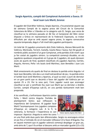 Sergio Aparicio, campió del Campionat Autonòmic a Sueca. El
local Juan Luis Martí, bronze
El jugador del Club Billar Valèn...