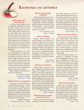 E screvem

os leitores

Missão evangelizadora
em Ruanda
Maria criou muita
união entre nós

A visita de Nossa Senhora à nossa comunidade paroquial, de 13 a 16
de junho passado, foi uma ocasião
especial para redescobrir nossa devoção à Mãe de Deus. Pudemos notar como Maria criou muita união
nos dias em que esteve presente entre nós. O que mais marcou o coração de todos foi o encontro pessoal
com a imagem de Nossa Senhora, na
igreja, bem como a visita aos doentes, que deixou neles muita consolação e aceitação da enfermidade como meio para se aproximarem mais
do Senhor.
O belo testemunho dos Arautos, a capacidade de compreender
as várias vicissitudes de cada um e
sua alegria ao oferecer a todos os irmãos e irmãs uma palavra, um gesto de caridade, deixaram entre todos
um caminho aberto para uma missão mais unida. Minha comunidade
entrega a Nossa Senhora este desejo, na certeza de que o Senhor completará a obra que aqui iniciou.
Muito obrigado, de minha parte e
de toda a comunidade.
Pe. Francesco Zumpano
Paróquia SS. Salvatore
Castrolibero – Itália

Contos repletos de ensinamentos
O que mais me atrai na Revista é a
seção História para crianças... ou adultos cheios de fé? Na verdade, são contos muito bem ilustrados, repletos de
ensinamentos que nos fazem progredir na vida espiritual. Temos muitas
esperanças de que Nossa Senhora nos
ajude a ter nossa capela e os Arautos
novamente em nossa cidade.
Martha de Zambrana
Santa Cruz de la Sierra – Bolívia

Quero agradecer-lhes por me terem enviado sua bela Revista de espiritualidade. Tocou-me muitíssimo
o artigo sobre a missão evangelizadora dos Arautos em Ruanda. Que
a Virgem Maria — Nyina wa Jambo
— os cumule de graças, bem como a
todos os seus leitores.
Pe. Leo Panhuysen, SDB
Butare – Ruanda

Lemos e meditamos
Estamos muito satisfeitas com
nossa assinatura, pois recebemos o
primeiro exemplar da revista Arautos do Evangelho em agosto passado.
Lemos e meditamos todos os ótimos
artigos ali contidos. Cada página nos
traz lindos e profundos ensinamentos e, às vezes, é impossível segurar
as lágrimas. A missão dos Arautos é
encantadora, um verdadeiro testemunho de Fé e um grande incentivo
para todos nós.
Vivien Rissato
Londrina – PR

Formativa e informativa
Sempre espero com gosto e alegria a chegada da estupenda revista
Arautos do Evangelho. É a mais formativa e informativa publicação sobre distintos aspectos que conheço,
da Igreja. Seus artigos encerram uma
grande pedagogia cristã, que fortalece o coração de todo bom cristão que
se preze. Ela é atual, profunda, agradável e muito bem estruturada. Muitíssimo obrigado por seu envio. Que
sua difusão seja instrumento para a
nova evangelização da Igreja.
José Cascales Albarracín
Múrcia – Espanha

Doutrina católica de forma
profunda e acessível

Estamos na era dos mais avançados meios de comunicação. Contudo,
­

4      Arautos do Evangelho · Novembro 2013

são escassos aqueles que nos transmitem verdadeiros ensinamentos e a
boa doutrina. Entre estes se encontra
a revista Arautos do Evangelho, que
nos oferece a doutrina católica de
forma profunda e acessível a todos. E
isso, além de aumentar nosso conhecimento, faz crescer nosso amor pelos santos mistérios de nossa Igreja.
Tatiana Carvalho Reis
Montes Claros – MG

Manter a união com a Igreja
Quero deixar aqui meu reconhecido agradecimento pelo Divino
Espírito Santo ter suscitado a obra
dos Arautos do Evangelho, que
contém diversos elementos que nos
auxiliam a crescer na fé e a buscar
uma acertada formação, com destaque para a publicação desta Revista, a qual devemos não só ler,
mas divulgar.
Busco em primeiro lugar o Comentário ao Evangelho, de Mons.
João Scognamiglio Clá Dias, e depois as atividades dos Arautos no
Mundo, porque Mons. João forma
e os Arautos demonstram, exemplificam, dão o testemunho e o norte
por onde se deve seguir para manter
a união com a Igreja. Creio ser esta
Revista o melhor, de mais fácil acesso e mais coerente veículo de comunicação católico de nossos dias, devido à desinformação reinante.
Janel C. Ferreira
São Paulo – SP

Revista evangelizadora
Aqui todos os assuntos abordados me atraem, sobretudo o exemplo da vida dos Santos e o testemunho do trabalho dos Arautos, que está chegando a inúmeros países e levando tantas pessoas a se consagrarem a Nossa Senhora. Muito obrigada por esta Revista evangelizadora.
Vilma Vieira Borges
Salvador – BA 

 