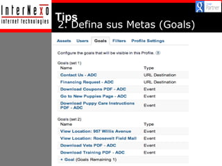 Tips

2. Defina sus Metas (Goals)

 