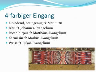 4-farbiger Eingang
 Einladend, breit genug  Mat. 11:28
 Blau  Johannes-Evangelium
 Roter Purpur  Matthäus-Evangelium
 Karmesin  Markus-Evangelium

 Weiss  Lukas-Evangelium

 