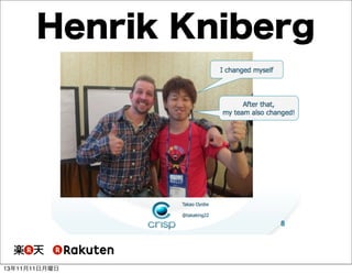 Henrik Kniberg

13年11月11日月曜日

 