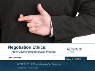 Negotiation Ethics: From Oxymoron to Everyday Practice