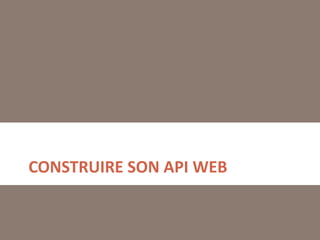 CONSTRUIRE SON API WEB

 