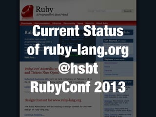 Current Status 
of ruby-lang.org 
@hsbt 
RubyConf 2013 
 