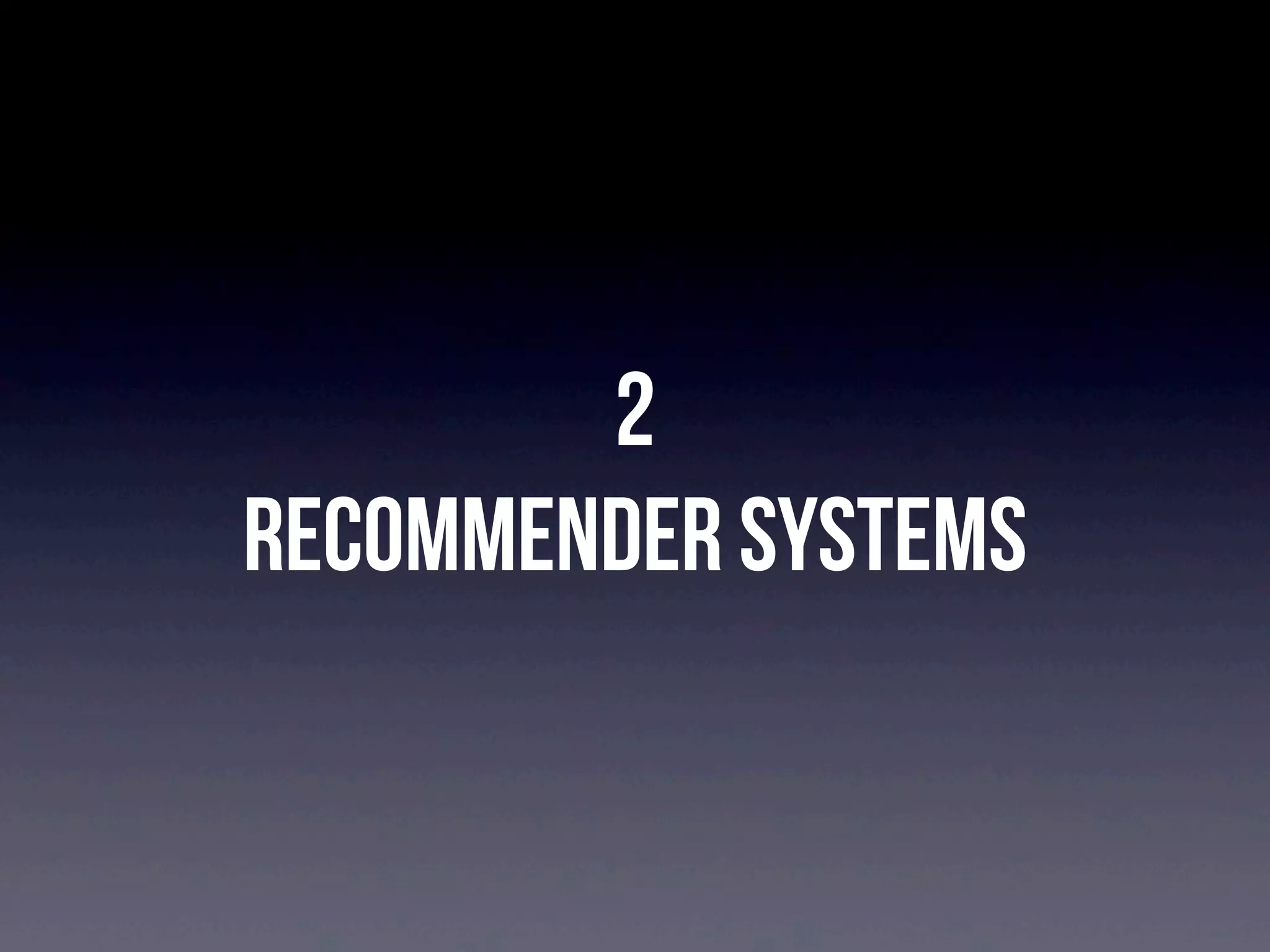 2
Recommender Systems

 