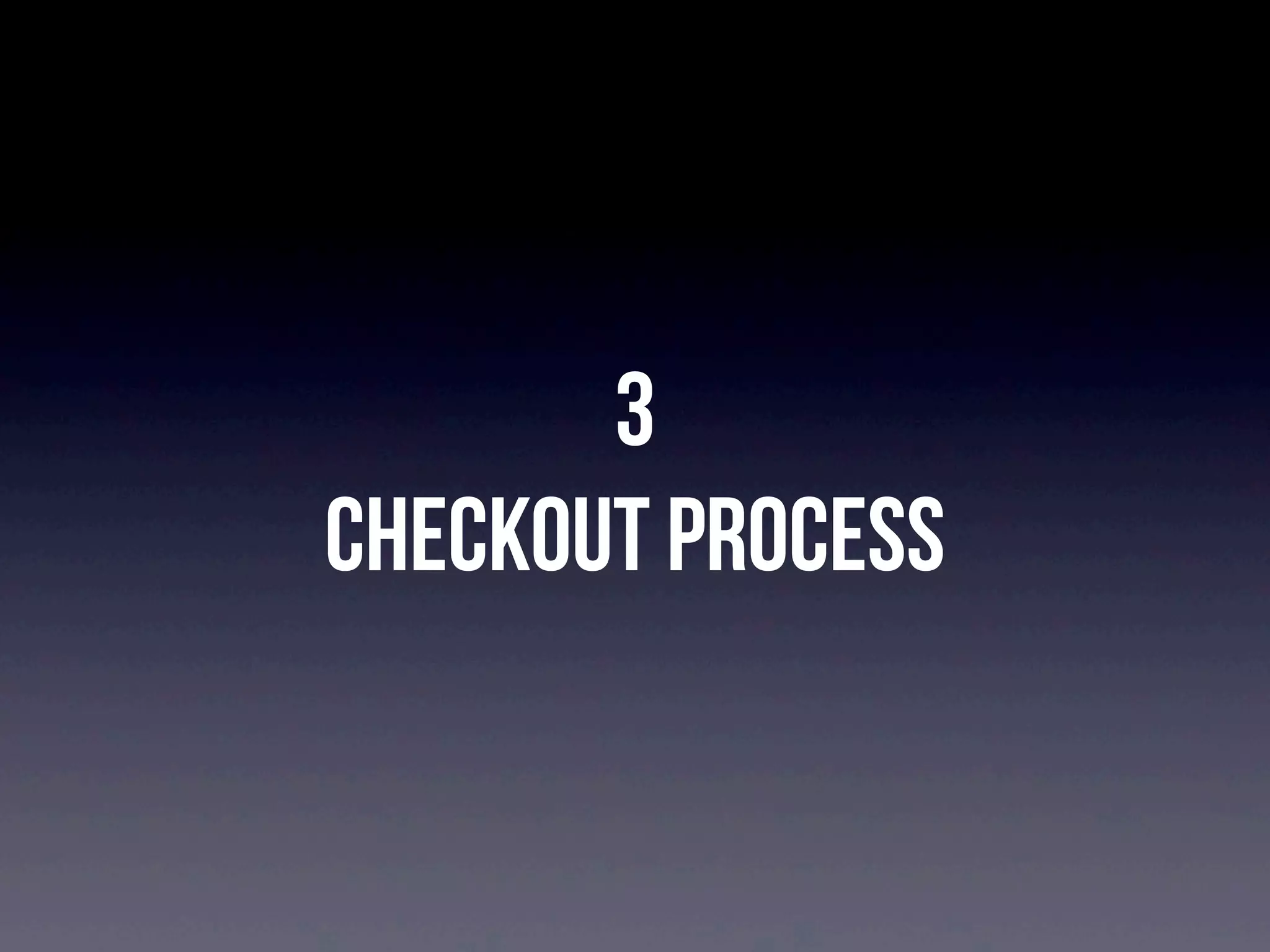 3
Checkout process

 