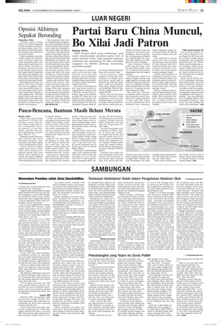 Harian Pelita

SELASA | 12 NOVEMBER 2013/8 MUHARRAM 1435 H

23

LUAR NEGERI
Oposisi Akhirnya
Sepakat Berunding
Damaskus, Pelita
Kelompok oposisi terbesar
Suriah, hari Senin menyatakan
bersedia menghadiri pembicaraan damai dengan syarat Presiden Bashar al-Assad menyerahkan kekuasaan dan dikeluarkan
dari proses transisi.
Dalam pernyataan yang dikeluarkan setelah dua hari pertemuan di Istanbul, Koalisi Nasional mengatakan akan ambil
bagian dalam pembicaraan damai di Jenewa “atas dasar pemindahan kekuasaan secara
penuh.“Mereka juga menetapkan “bahwa Bashar al-Assad dan
para pihak yang tangannya berlumur darah orang Suriah” tidak
boleh punya peran dalam fase
transisi dan masa depan Suriah.
Menanggapi pernyataan itu,
Menteri Luar Negeri Amerika
John Kerry mengatakan, keputusan yang diambil oposisi untuk ambil bagian dalam pembicaraan damai akan menjadi sebuah ”langkah besar.“ Para tokoh
oposisi Suriah sejak lama mengatakan bahwa Assad tidak boleh
punya peran dalam proses transisi politik, dan berkeras agar dia
mundur dari jabatannya.

Tapi pemerintah Suriah, sambil mengekspresikan keinginannya untuk menghadiri konferensi
Jenewa, berkeras bahwa pengunduran Assad dari kekuasaan tidak menjadi bagian dari diskusi.
Pernyataan yang dikeluarkan
Majelis Umum Koalisi, juga menyerukan pembentukan koridor
bagi bantuan kemanusiaan dan
pembebasan para tahanan. “Koalisi juga mensyaratkan bahwa
sebelum konferensi, konvoi bantuan dari Palang Merah dan Bulan Sabit Merah serta kelompok-kelompok bantuan kemanusiaan lain diberi izin untuk
mengakeses wilayah-wilayah
yang dikepung (pemerintah),“
demikian isi pernyataan oposisi.
Mereka juga menuntut “pembebasan para tahanan, khususnya perempuan dan anakanak“, tanpa menyediakan keterangan lebih lanjut mengenai
permintaan tersebut. Komunitas internasional yang dipimpin
Amerika dan Rusia, selama berbulan-bulan berusaha membujuk semua pihak yang bertikai
untuk menghadiri konferensi
perdamaian Suriah di Jenewa.
(afp/ap/dw/rid)

Partai Baru China Muncul,
Bo Xilai Jadi Patron
Beijing, Pelita
Tidak banyak pihak yang mempunyai nyali
untuk mewacanakan pendirian partai baru di
negeri komunis China. Tapi sejumlah kalangan
akademisi dan pendukung Bo Xilai menampik
anggapan itu. Mereka akhirnya menantang,
mendirikan politik.
Tidak hanya itu, mereka meminta partai komunis yang
berkuasa untuk merubah
konstitusi yang mengizinkan
pendirian partai baru, dan menempatkan bekas kepala politburo yang di penjara untuk menduduki kursi ketua.
Partai baru itu dinamakan Zhi
Xian yang berarti otoritas tertinggi konstitusi, dibentuk pada
6 November sebelum para pemimpin tinggi partai komunis
memulai KTT empat hari yang
bertujuan untuk membuat rancangan reformasi sosial dan ekonomi. Sedangkan Bo Xilai yang
mendekam di penjara akibat ka-

sus korupsi dinobatkan menjadi
ketua umum seumur hidup.
Partai Komunis sudah
berkuasa di China sejak 1949,
meskipun ada delapan partai
kecil lainnya, mereka tidak independen dan tidak ada oposisi
resmi. Salah satu pendukung,
Wang Zheng, mengaku terinspirasi mendirikan Partai Zhi Xian
setelah mengikuti jalannya pengadilan Bo Xilai.
Wang, yang seorang dosen
di sebuah universitas di China
mengatakan, partainya akan
bertindak dengan cara yang mirip dengan kelompok kepentingan khusus: menyerukan pen-

egakkan konstitusi China dan
mengatasi ketidaksetaraan
pendapatan. Wang menambahkan, partainya juga terinspirasi
apa yang dilakukan Bo, membantu fakir miskin saat ia menjadi ketua partai Chongqing.
“Kami mendapat respons
positif yang luar biasa,” kata
dia seperti dimuat BBC, Senin
(11/11). Namun, Wang tak mau
mengungkap siapa saja anggota
partainya.
Pembentukan parpol baru
adalah tantangan terbuka yang
langka bagi Partai Komunis yang
berkuasa. Wang pun terkena batunya. Ia menghadapi serangan
balik dari pemerintah atas tindakannya itu. Rumahnya pun jadi
target pengawasan polisi.
Pada masa lalu, China kerap menahan aktivis yang berupaya membentuk partai baru.
Aktivis Qin Yongmin dipenjara
12 tahun pada 1998, karena
mencoba mendaftarkan Partai
Demokrasi China. Sementara,

meski nangkring di posisi puncak Partai Zhi Xian, Bo Xilai tak
bisa berbuat apapun, selain jadi
simbol.
Karir politiknya di puncak
hancur lebur saat ia dicopot
dari jabatannya yang mentereng
di Partai Komunis pada 2012,
menyusul skandal yang timbul
menyusul penahanan istrinya dalam kasus pembunuhan
seorang pengusaha Inggris.
Selama pemerintahnya di
Chongqing, Bo populer di kalangan penduduk miskin dan
perkotaan karena menindak kejahatan tingkat tinggi. Ia juga rajin mempromosikan nilai-nilai
komunis lama China, termasuk
lagu-lagu ‘merah’.
Namun, ambisinya yang terbuka dan gaya flamboyan membuatnya punya banyak musuh
politik. Meski dinyatakan bersalah, para pendukungnya yakin, ia adalah korban dari
perselisihan politik kaum elite
Tiongkok.

Tidak pernah bertemu Bo
Namun Wang mengaku belum pernah sekalipun bertemu dengan Bo Xilai yang sempat menjabat sebagai menteri
perdagangan dan mengakhiri
jabatannya pada 2012. Namun
dirinya sudah mengirimkan surat undangan melalui pengacaranya. Dalam surat itu Bo diminta untuk menjadi ketua partai, namun sampai kini dia belum membalas surat undangan
itu, tulis Reuters.
Meski berada dibalik jeruji, Bo, mendapatkan dukungan
dari banyak pihak, karena dia
selalu menekankan disparitas
kekayaan. Dia juga mendapatkan pujian ketika dia menghancurkan organisasi criminal di
Chongqing dan upayanya untuk
meningkatkan taraf hidup masyarakat. “Apa yang dilakukan
Bo di Chongqing adalah untuk
menerapkan konstitusi,” kata
Wang. “Apa yang dilakukan Bo
terasa untuk masyarakat.” (rid)

adapkan pada tiga bencana,
seperti gempa bumi di provinsi
tetangga Bohol, Oktober lalu,
yang menewaskan 222 orang,

tabrakan kapal yang menewaskan 200 orang pada Agustus,
dan kini topan Haiyan.
“Kami masih menaksirnya,”

ujar Davide. Korban tewas di
tempat tujuan wisata populer
itu tercatat sekitar 12 orang
sampai Minggu. (rid)

Pasca-Bencana, Bantuan Masih Belum Merata
Manila, Pelita
Topan besar yang menyapu
kepulauan di Filipina menyisakan ratusan ribu korban selamat yang masih belum mendapatkan bantuan makanan, air dan obatobatan, sejumlah mayat masih bergelimpangan di jalanjalan, Senin (11 /11).
Kepolisian masih tetap menjaga sejumlah toko untuk
mencegah penjarahan. Banyak warga yang tidak sanggup
untuk mengumpulkan mayat.
Di Kota Guiuan di Filipina
tengah yang hancur akibat
Topan Haiya memulai penguburan massal untuk para
korban, Senin. Sementara itu
tentara dan aparat kepolisian
telah tiba di Tacloban City untuk mengembalikan ketertiban

di wilayah tersebut.
Guiuan di provinsi Samar
merupakan kota pertama yang
terkena Topan Haiyan, Jumat.
Gubernur Samar, Sharee Ann
Tan, dalam sebuah wawancara televisi mengatakan jenazah para korban akan dikubur massal di Basey, kota yang
terpisah selat sempit dari Tacloban City.
Menurut Tan, kota Basey
dan Marabut di Samar, sekitar 800 kilometer selatan Manila, rusak berat. Tan mengatakan terdapat sekitar 443
korban tewas di Basey. “Mayoritas korban yang selamat
menderita luka-luka,” ujarnya.
Sementara itu upaya penyaluran makanan, obat-obatan,
dan bantuan lainnya ke Tacloban terhambat oleh rusaknya

bandar udara dan jalan akibat topan. Bandara Tacloban
hanya dapat diakses oleh pesawat berbaling-baling, sedangkan jalanan di sekitar kota dipenuhi pohon-pohon tumbang
dan lumpur.
Angka korban tewas diprediksi meningkat seiring dengan berlanjutnya upaya pencarian korban hilang. Palang
Merah Filipina sendiri telah
memesan 10.000 kantung jenazah. Di provinsi Leyte, warga berebut makanan dan air
minum dari truk-truk Palang
Merah Filipina.
Pemerintah memperkirakan
topan telah menghancurkan
lebih dari 23.000 rumah dan
merugikan 9,7 juta warga.
Lebih dari 477.000 warga terpaksa mengungsi akibat Hai-

yan dan 400.000 di antaranya berlindung di pusat-pusat
evakuasi, demikian menurut
Badan Manajemen Bencana
Alam dan Pengurangan Resiko Filipina.
Tacloban merupakan kota
bersejarah di Filipina. Sekitar 70 tahun lalu, Jenderal Douglas MacArthur dari
Amerika Serikat tiba di Tacloban untuk membebaskan
Filipina dari penjajahan tentara Jepang. Tacloban adalah
rumah dari anggota Kongres,
Imelda Marcos, yang juga janda mantan diktator Ferdinand
Marcos.
Gubernur Cebu Junjun Davide mengatakan belum mengetahui nilai kerusakan di
provinsinya. Sejak menjabat
pada Juni, Davide telah dih-

SAMBUNGAN
Momentum Presiden untuk Atasi Akuntabilitas
u Sambungan dari hal 1
si bangsa agar terwujud Indonesia baru
yang bersih, dan bermartabat.
Anggota Badan Akuntabilitas Keuangan
Negara (BAKN) DPR RI Eva Kusuma Sundari mengatakan, laporan BPK menegaskan sinyalemen bahwa korupsi meluas,
memburuk, makin canggih selain disengaja karena kebanyakan akibat sistem pengendalian internal yang lemah.
“Hal ini juga mengkonfirmasi temuan
PPATK maupun KPK. Presiden, sebagai
kepala pemerintahan harus merespon
serius terutama dengan memperingatkan
kementerian-kementerian yang permasalahannya ber-ulang-ulang selama bertahun-tahun,” ucap Eva.
Presiden SBY harus turun tangan
melakukan pembenahan di hulu, sebagai penyebab persoalan, terutama terkait kebijakan administrasi pemerintahan, pengawasan internal lembaga, perbaikan koordinasi antar lembaga, dan lainnya. “President harus memadamkan api,
supaya asap-asap persoalan akuntabilitas keuangan pemerintah semakin baik,”
katanya.
Secara terpisah, pengamat ekonomi
dari Universitas Gajah Mada Sri Adiningsih ketika dihubungi Harian Pelita mengatakan, hasil mandatory audit yang dilaksanakan BPK cukup mencengangkan.
Namun, temuan itu tak ada artinya jika
tidak ditindaklanjuti.
Temuan BPK yang cukup spektakuler jumlahnya, menurut dia, bisa dijadikan acuan dalam pemberantasan korupsi.
Dengan catatan, apabila pemerintah masih memiliki komitmen tinggi memberantas KKN (Korupsi, Kolusi, dan Nepotisme).
“Temuan ini paling mudah untuk menelusuri kemungkinan adanya korupsi.
Maka, tugas pemerintah untuk menindaklanjuti,” ujarnya.
Jika tidak ada tindak lanjut secara serius, kata Sri Adiningsih, yakin di tahun-tahun mendatang akan terjadi penyimpangan lagi dengan kapasitas nilai maupun
kasus yang lebih besar.
“Hal itu tugas pemerintah dan DPR
yang memiliki fungsi mengawasi. Kalau BPK kan hanya melakukan pemeriksaan tanpa bisa mengawasi apakah
temuannnya diteruskan atau tidak,” kata
Sri Adiningsih.
Laporan BPK
Diketahui, BPK menyampaikan IHPS
Pertama 2013 kepada Presiden SBY.
Dalam laporannya, BPK menemukan penyimpangan Rp 56,98 triliun sepanjang
semester pertama 2013.
“Seperti yang pernah kita lansir sebelumnya, temuan kita ada 13.969 kasus
dengan nilai Rp 56,98 triliun,” ujar Ketua
BPK Hadi Purnomo dalam jumpa pers di
Kantor Presiden, Jakarta, Senin (11/11).

2013_11_11 HAL 01.indd 23

Dari jumlah tersebut, sebanyak 4.589
kasus merupakan temuan yang berdampak finansial yaitu ketidakpatuhan terhadap ketentuan perundang-undangan yang
mengakibatkan kerugian, potensi kerugian, dan kekurangan penerimaan senilai Rp 10,74 triliun.
Adapun sebanyak 5.747 kasus merupakan kelemahan SPI, sebanyak 2.854
kasus penyimpangan administrasi, serta ketidakhematan, ketidakefisienan, dan
ketidakefektifan sebanyak 779 kasus senilai Rp 46,24 triliun.
“Rekomendasi BPK atas kasus tersebut
adalah perbaikan SPI dan/atau tindakan
administratif dan/atau tindakan korektif
lainnya,” katanya.
Pemeriksaan Keuangan dilakukan atas
LKPP Tahun 2012, 92 LKKL termasuk LK
Bendahara Umum Negara (BUN) Tahun
2012, 415 LKPD Tahun 2012, serta 6 LK
badan lainnya termasuk Bank Indonesia
dan Lembaga Penjamin.
Simpanan. Selain itu, BPK juga telah
melakukan pemeriksaan keuangan atas
LK Badan Pengusahaan Kawasan Perdagangan Bebas dan Pelabuhan Bebas Batam (BP Batam) dan 4 LKPD TA 2011.
Pemantauan Tindak Lanjut terhadap
Laporan Hasil Pemeriksaan BPK Mengandung Unsur Pidana yang Disampaikan kepada Instansi yang Berwenang
pada Semester I Tahun 2013 adalah sebanyak 14 laporan yang mengungkapkan
42 temuan dengan nilai Rp246,98 miliar
dan USD 345,572.34 ribu atau total setara dengan Rp3.678,16 miliar berdasarkan
kurs tengah Bank Indonesia per tanggal
28 Juni 2013.
Laporan Hasil Pemeriksaan BPK mengandung unsur pidana yang telah disampaikan kepada instansi yang berwenang sejak Tahun 2003 - Semester I
Tahun 2013 sebanyak 425 temuan senilai Rp40.522,64 miliar. Dari 425 temuan
tersebut, BPK telah menyampaikan kepada Kepolisian Negara RI sebanyak 60
temuan, Kejaksaan RI sebanyak 200
temuan, dan Komisi Pemberantasan Korupsi (KPK) sebanyak 165 temuan.
Secara keseluruhan instansi yang
berwenang telah menindaklanjuti 282
temuan atau 66,35 persen yaitu pelimpahan kepada jajaran/penyidik lainnya sebanyak 40 temuan, penyelidikan sebanyak 86 temuan, penyidikan sebanyak 32
temuan, proses penuntutan dan persidangan sebanyak 22 temuan, telah diputus peradilan sebanyak 88 temuan, dan
penghentian penyidikan dengan surat
perintah penghentian penyidikan (SP3)
sebanyak 14 temuan.
Adapun sebanyak 143 temuan atau
33,65 persen belum ditindaklanjuti atau
belum diketahui informasi tindak lanjutnya dari instansi yang berwenang. (cr14/oto)

Terobosan Kedokteran Nuklir dalam Pengobatan Kelainan Otak
zat radioaktif dalam diagnosis dan
pengobatan penyakit. Dalam prosedur kedokteran nuklir, radionuklida
ini dikombinasikan dengan unsurunsur lain untuk membentuk senyawa kimia, atau dikombinasikan
dengan senyawa farmasi yang ada,
untuk membentuk radiofarmasi.
Radiofarmasi ini, pada saat diberikan kepada pasien, dengan sasaran organ spesifik yang mengandung reseptor seluler khusus. Properti radiofarmasi memungkinkan
kedokteran nuklir memiliki kemampuan untuk memberikan gambaran
yang luas terhadap proses penyakit dalam tubuh, yang didasarkan
pada fungsi sel dan fisiologi, dan
berpatokan pada perubahan fisik
dalam anatomi jaringan. Dalam beberapa penyakit, penelitian kedokteran nuklir dapat mengidentifikasi masalah kesehatan pada tahap
yang sangat awal sehingga dapat dilakukan pencegahan penyakit.
Demikian pula, kedokteran nuklir ini dapat diaplikasikan dalam bidang neurosains.
Bidang Neurosains
Perkembangan neurosains, memberikan banyak kemajuan dalam
pemahaman fungsi otak manusia.
Pemahaman fungsional, anatomi
dan struktut otak menjadi landasan

dalam pemahaman awal perkembangan penyakit-penyakit otak,
yang selanjutnya dapat dimanfaatkan dalam upaya pencegahan, pengobatan dan rehabilatasi gangguan
fungsional otak.	
Dalam mengikuti perkembangan Neurosains, dewasa ini kedokteran nuklir juga berkembang dan
mengalami kemajuan yang luar biasa. Dalam, kedokteran masa depan, pemanfaatan nuklir sebagai
obat molekuler. Bahkan beberapa pemanfaatan kedokteran nuklir telah menjadi kenyataan, terhadap penegakan diagnosa dan pengobatan penyakit-penyakit neurologi, sebagai berikut:
Radiologi Intervensi, di mana
neuroradiologists mampu secara
tepat mengambarkan struktur
otak, strukur kepala, leher dan tulang belakang, serta dapat dilakukan prosedur invasive. Neuroradiologists menggunakan teknik intervensi untuk “melihat” gumpalan
darah di dalam otak, akibat stroke
sehingga gumpalan tersebut dapat
dikeluarkan dengan menggunakan kateter.
Neuroradiologists dapat menggunakan pencitraan canggih untuk mendiagnosa dan mengevaluasi aneurisma dan malformasi ar-

teri vena di otak, sehingga bantuan pencitraan otak tersebut dengan menggunakan radioisotope jenis nuklir, dapat membantu mengatasi kelainan otak.
Ultrafast CT Scanning dan Magnetic Resonance Imaging (MRI).
Teknik diagnostik yang menggunakan pemindaian (pemetaan)
nuklir, yang dapat menunjukkan
metabolisme otak, yang memberikan informasi tentang arteri karotis, transesophageal, dan menggambarkan informasi berharga tentang fungsi jantung, magnetic resonance angiography, serta menyediakan gambar pembuluh darah di
dalam otak tanpa perlu menyuntikkan agen radioaktif, dan CT angiografi. Kemampuan alat ini, sangat
berharga untuk menentukan pengobatan kelainan otak tersebut.
Positron Emission Tomography
(PET) scan adalah teknik yang
menggunakan kedokteran nuklir yang sangat canggih, sehingga memberikan informasi berharga tentang fungsi organ dan struktur otak secara detail dan menyeluruh. Sehingga mempermudah
para dokter dalam melihat kelainan otak atau gangguan neurologi yang berhubungan dengan aliran darah, gangguan fungsi otak,

Pebulutangkis yang Terjun ke Dunia Politik
wan Pimpinan Pusat (DPP) Barindo periode 2013-2018 di kawasan
Kuningan, Jakarta Selatan, Minggu (10/11).
“Ketika pertama kali mendapatkan penawaran saya tak langsung menjawabnya. Saya harus
bertanya dulu kepada keluarga
dan orangtua. Kebetulan visi dan
misi saya sama dengan Pak Gita.
Meski tak ada janji-janji apapun dari beliau ketika saya masuk
Barindo.”
Biasanya setelah pensiun, pebulutangkis menjadi pelatih. Tapi,
ternyata Taufik tidak. “Mungkin
tiap-tiap atlet beda. Kalau mantan-mantan pebulutangkis biasanya menjadi pelatih, saya tidak bisa. Dulu, saya hanya punya pelatih yang sangat bagus.”
Taufik mundur dari Pelatnas Cipayung pada 30 Januari
2009. Setelah itu ia menjadi pemain profesional. Beberapa waktu
lalu ia juga menjalin bisnis dengan Yonex dalam pengadaan alat
olahraga.
Antara Taufik dan Gita me-

mang punya kedekatan. Gita
yang kini menjadi Menteri Perdagangan juga menjabat sebagai
Ketua Umum Persatuan Bulutangkis Seluruh Indonesia (PBSI).
Tak salah jika dua figur ini
berkolaborasi. “Saya kenal dekat
Taufik sejak akhir tahun lalu, tepatnya ketika saya mulai menjadi
Ketua Umum PBSI. Dan setelah
itu, saya dan Taufik bukan hanya terlibat di urusan bulutangkis,
tapi secara pribadi,” kata Gita.
“Saya pikir, Taufik bukan hanya seorang figur juara dunia
yang bisa melancarkan smes, lob
dan menang. Saya lalu proaktif bertanya kepada Saudara Taufik apakah bersedia dan berkenan masuk Barindo. Dan ternyata Saudara Taufik berkenan.”
Di Barindo, Taufik didaulat
untuk menjadi Ketua Bidang Sosial Budaya dan Olahraga. Selama
berkarier di dunia bulutangkis,
pria yang kini berusia 32 tahun
itu memiliki prestasi lengkap, dari
juara Pekan Olahraga Nasional,
SEA Games, Asian Games, Olim-

piade sampai Juara Dunia.
Taufik Hidayat lahir di Bandung, Jawa Barat, 10 Agustus
1981; umur 32 tahun adalah pemain bulu tangkis tunggal putra
dari Indonesia yang berasal dari
klub SGS Elektrik Bandung dengan tinggi badan 176 cm.
Putra pasangan Aris Haris dan
Enok Dartilah ini adalah peraih medali emas untuk Indonesia
pada Olimpiade Athena 2004 dengan mengalahkan Seung Mo Shon
dari Korea Selatan di babak final.
Pada 21 Agustus 2005, dia menjadi juara dunia dengan mengalahkan permain peringkat 1 dunia, Lin Dan di babak final, sehingga menjadi pemain tunggal
putra pertama yang memegang
gelar Kejuaraan Dunia Bulu Tangkis dan Olimpiade pada saat yang
sama.
Selain itu, ia juga sedang memegang gelar juara tunggal putra Asian Games (2002, 2006). Ia
tampil di Olimpiade Beijing 2008,
namun langsung kalah di pertandingan pertamanya, melawan

u Sambungan dari hal 1

dan mendeteksi tumor otak. Bahkan dapat digunakan untuk mengevaluasi gangguan gerak seperti penyakit Parkinson, serta penyakit Alzheimer. Demikian pula
dapat digunakan untuk memperlihatkan struktur dan fungsi otak
pada penderita Autism ataupun
pada Gangguan belajar dan gangguan berpikir, seperti pada penyakit anak dengan ketidakmampuan
belajar dan gangguan perhatian,
termasuk Attention Deficit Hyperactivity Disorder (ADHD).
Sehingga pemanfaatan kedokteran nuklir, dalam ilmu neurosains
mengalami kemajuan yang sangat
pesat. Kemajuan tersebut mulai tahap mengetahui atau menegakkan
diagnosa penyakit, pengobatan kelaian otak, rehabilatasi akibat gangguan neurologi atau system saraf,
bahkan hingga penggunaan kedokteran nuklir untuk mencegah penyakit-penyakit gangguan saraf.
Demikian pula neurosain nuklir
ini, bermanfaat dalam mendeteksi
gangguan berpikir pada anak-anak
sekolah. Akhirnya dengan penggunaan neurosains nuklir, di masa
depan ilmuwan neurosains dan
dokter ahli saraf bisa meningkatkan kualitas sumber daya manusia yang paripurna.[]
u Sambungan dari hal 1
Wong Choong Hann di babak kedua.
Selain itu, dia juga telah enam
kali menjuarai Indonesia Terbuka: 1999, 2000, 2002, 2003,
2004, dan 2006. Pengalaman lainnya antara lain pada Piala Thomas (2000, 2002, 2004, 2006, dan
2008) serta Piala Sudirman (1999,
2001, 2003, dan 2005).
Perjalanan asmara yang panjang dari Taufik Hidayat berhenti pada nama Ami Gumelar, puteri
Agum Gumelar dan Linda Amalia Sari, mantan Ketua Umum
KONI pusat (2003-2007). Ia menikahi Ami Gumelar dan telah dikaruniai seorang putri pada tanggal 3 Agustus 2007, yang kemudian diberi nama Natarina Alika Hidayat. Kelahiran putrinya ini tepat
beberapa hari sebelum ia berangkat ke Kuala Lumpur, Malaysia
untuk mengikuti Kejuaraan Dunia. Kemudian mereka telah dikaruniai seorang putra pada tanggal
11 Juni 2010, yang kemudian diberi nama Nayutama Prawira Hidayat. (owy)

11/11/2013 10:37:25 PM

 