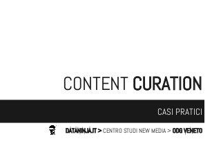 CONTENT CURATION
CASI PRATICI
DATANINJA.IT > CENTRO STUDI NEW MEDIA > ODG VENETO

 