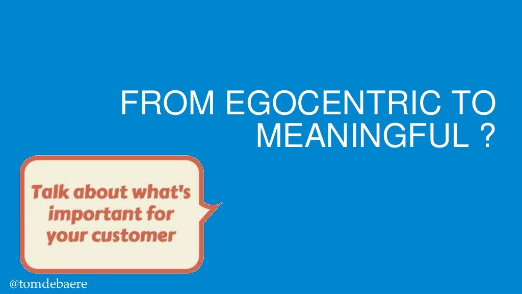 FROM EGOCENTRIC TO MEANINGFUL