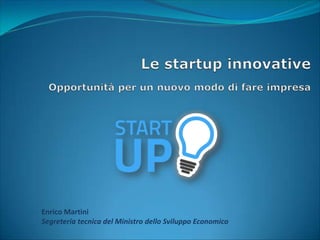 Enrico Martini
Segreteria tecnica del Ministro dello Sviluppo Economico

 